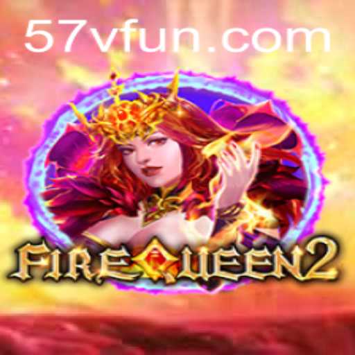 Discover the Excitement of FireQueen2